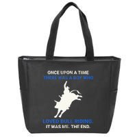 Once Upon A Time There Was A Boy Who Loved Bull Riding Zip Tote Bag