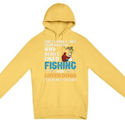 Once Upon A Time A Man Loved Fishing And Loved Dogs Premium Pullover Hoodie