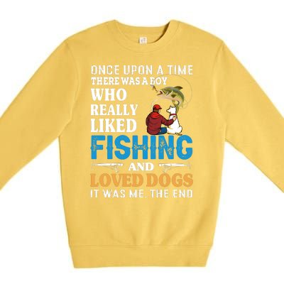 Once Upon A Time A Man Loved Fishing And Loved Dogs Premium Crewneck Sweatshirt