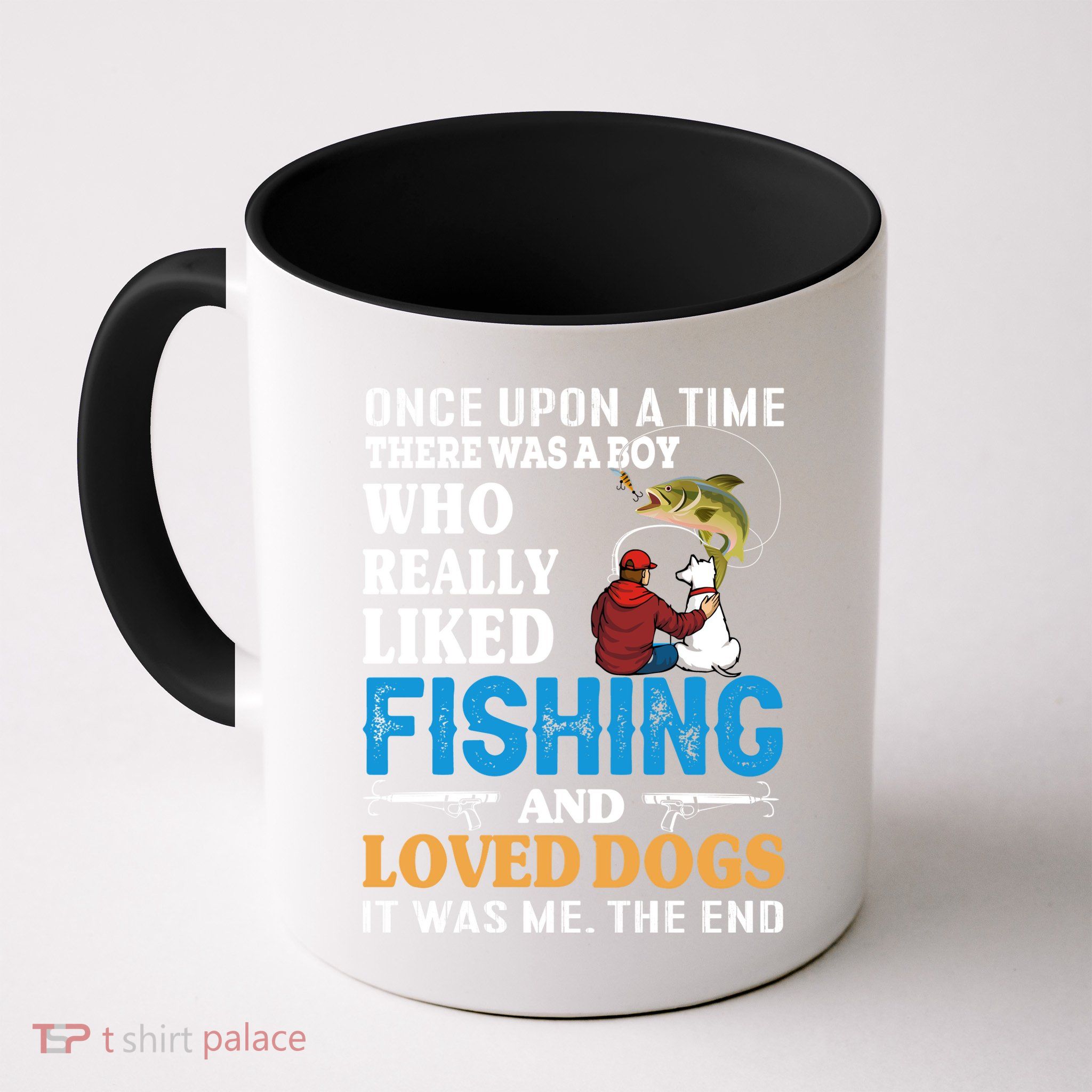 Once Upon A Time A Man Loved Fishing And Loved Dogs Mug