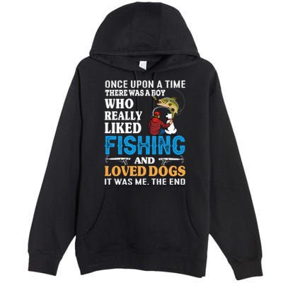 Once Upon A Time A Man Loved Fishing And Loved Dogs Premium Pullover Hoodie