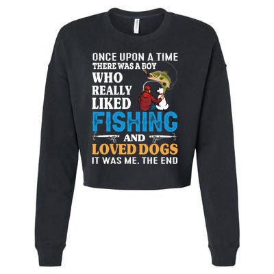 Once Upon A Time A Man Loved Fishing And Loved Dogs Cropped Pullover Crew