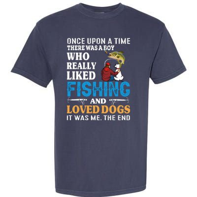 Once Upon A Time A Man Loved Fishing And Loved Dogs Garment-Dyed Heavyweight T-Shirt