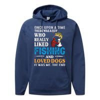 Once Upon A Time A Man Loved Fishing And Loved Dogs Performance Fleece Hoodie