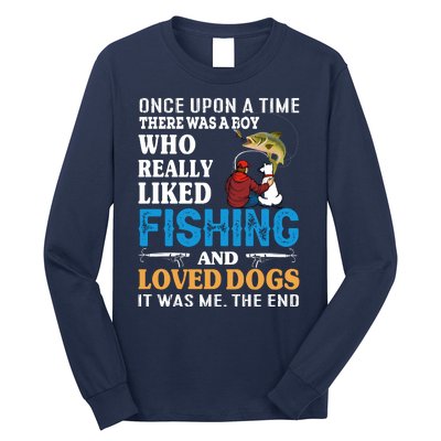 Once Upon A Time A Man Loved Fishing And Loved Dogs Long Sleeve Shirt