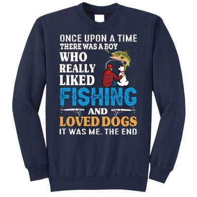 Once Upon A Time A Man Loved Fishing And Loved Dogs Sweatshirt