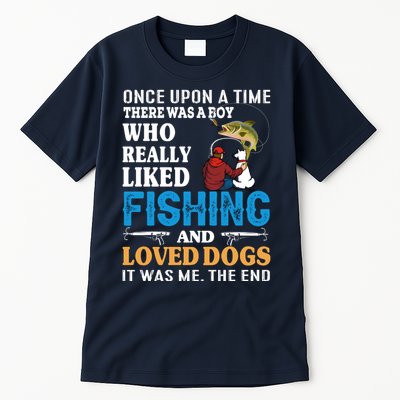 Once Upon A Time A Man Loved Fishing And Loved Dogs Tall T-Shirt