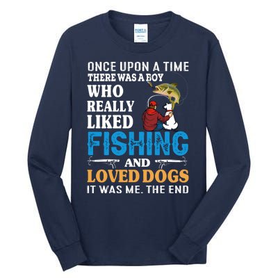 Once Upon A Time A Man Loved Fishing And Loved Dogs Tall Long Sleeve T-Shirt