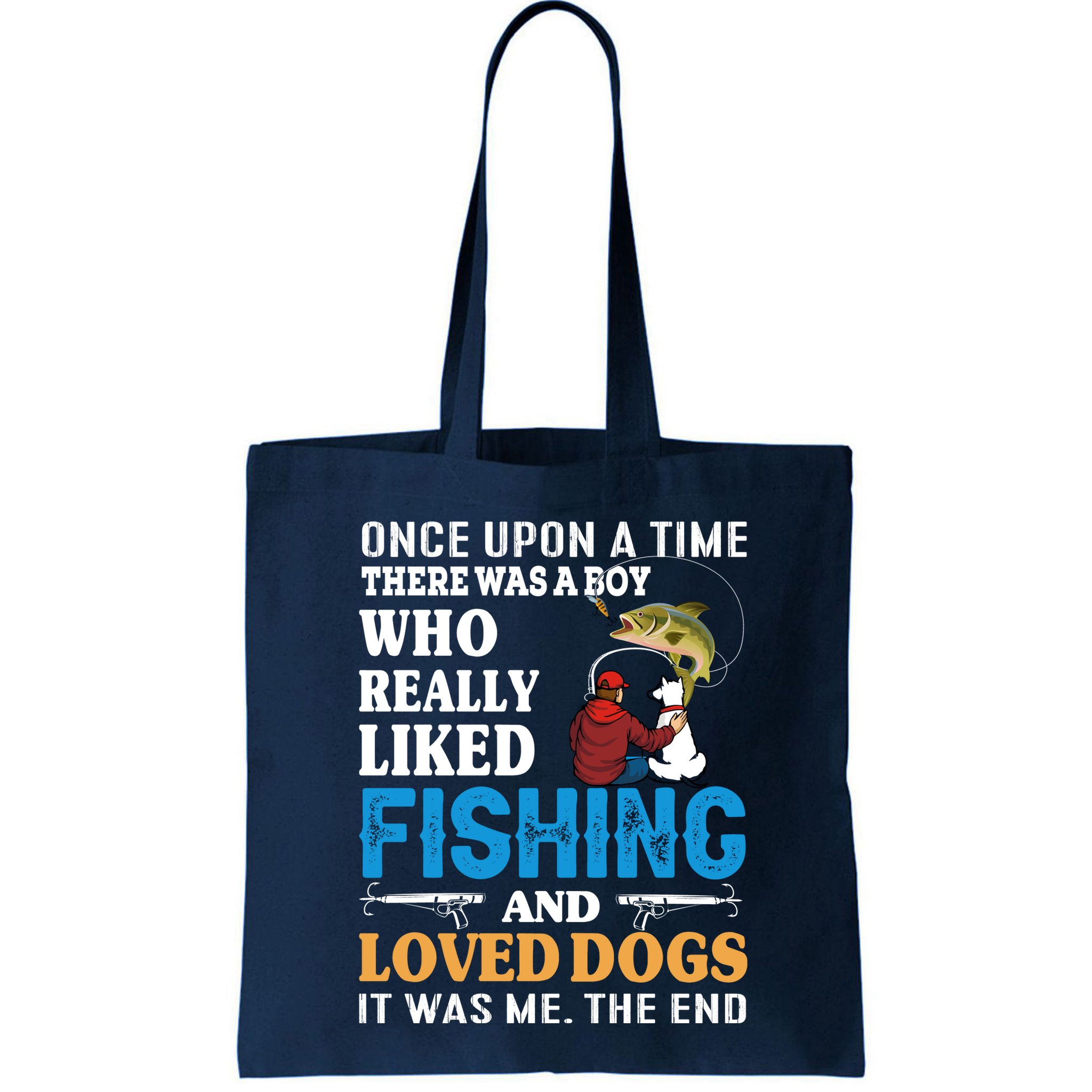 Once Upon A Time A Man Loved Fishing And Loved Dogs Bag