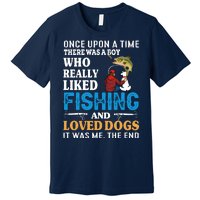 Once Upon A Time A Man Loved Fishing And Loved Dogs Premium T-Shirt