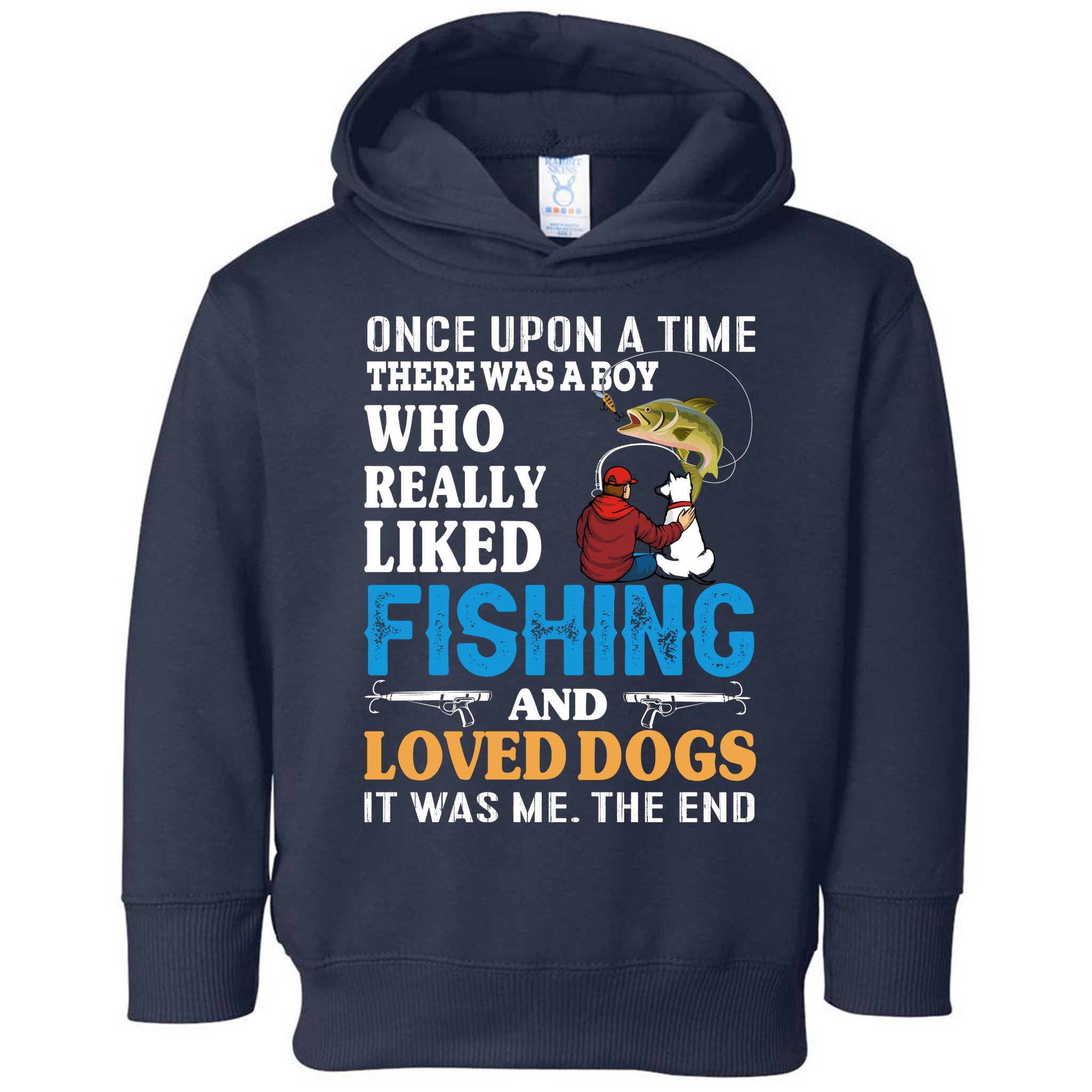 Once Upon A Time A Man Loved Fishing And Loved Dogs Toddler Hoodie
