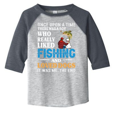 Once Upon A Time A Man Loved Fishing And Loved Dogs Toddler Fine Jersey T-Shirt