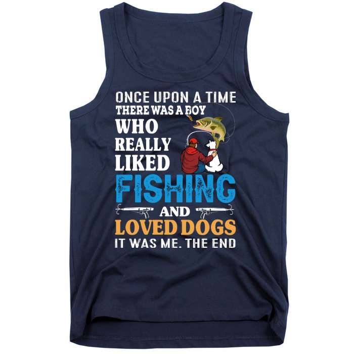 Once Upon A Time A Man Loved Fishing And Loved Dogs Tank Top