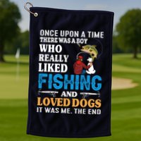 Once Upon A Time A Man Loved Fishing And Loved Dogs Golf Towel