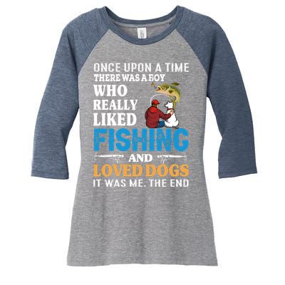 Once Upon A Time A Man Loved Fishing And Loved Dogs Women's Tri-Blend 3/4-Sleeve Raglan Shirt