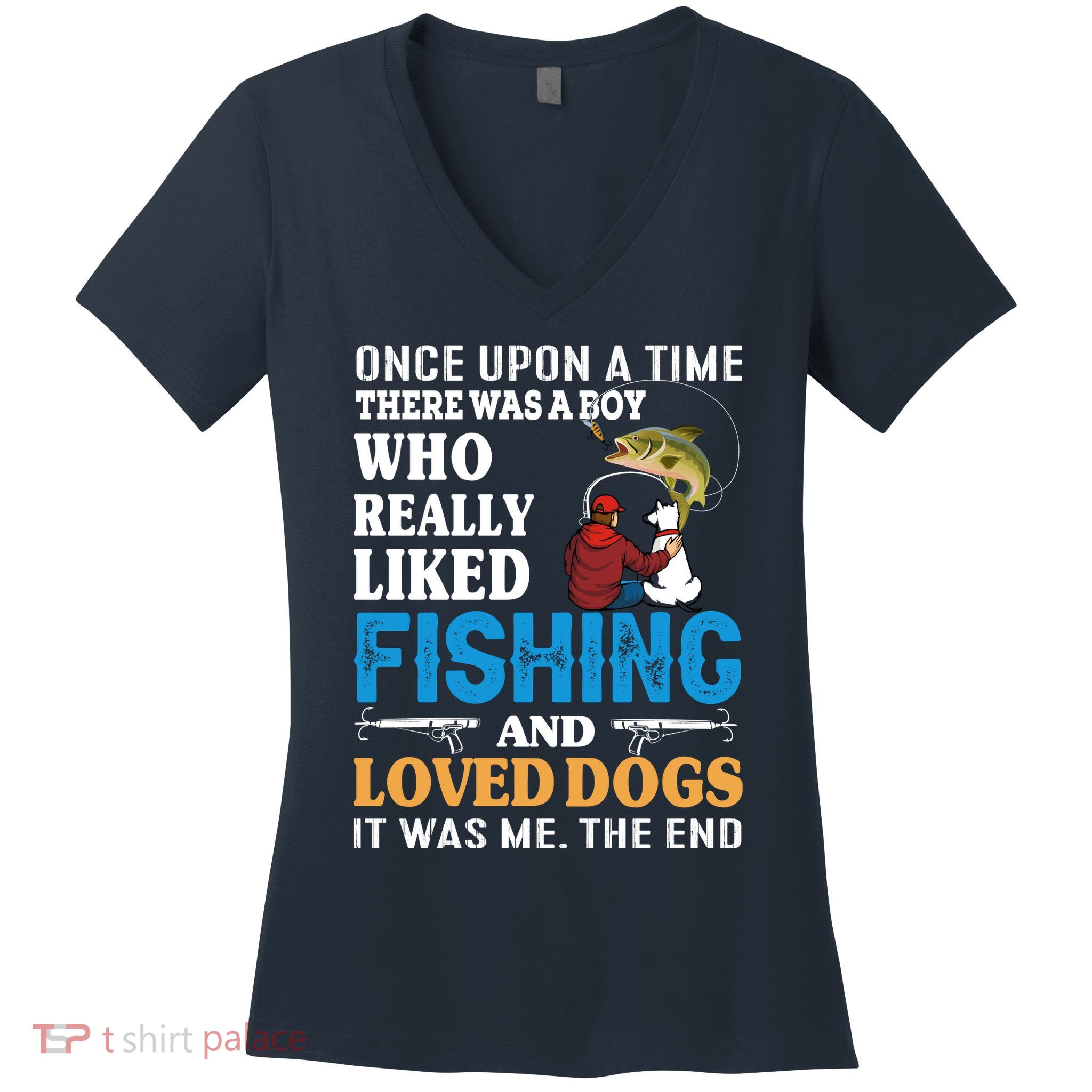 Once Upon A Time A Man Loved Fishing And Loved Dogs Women's V-Neck T-Shirt