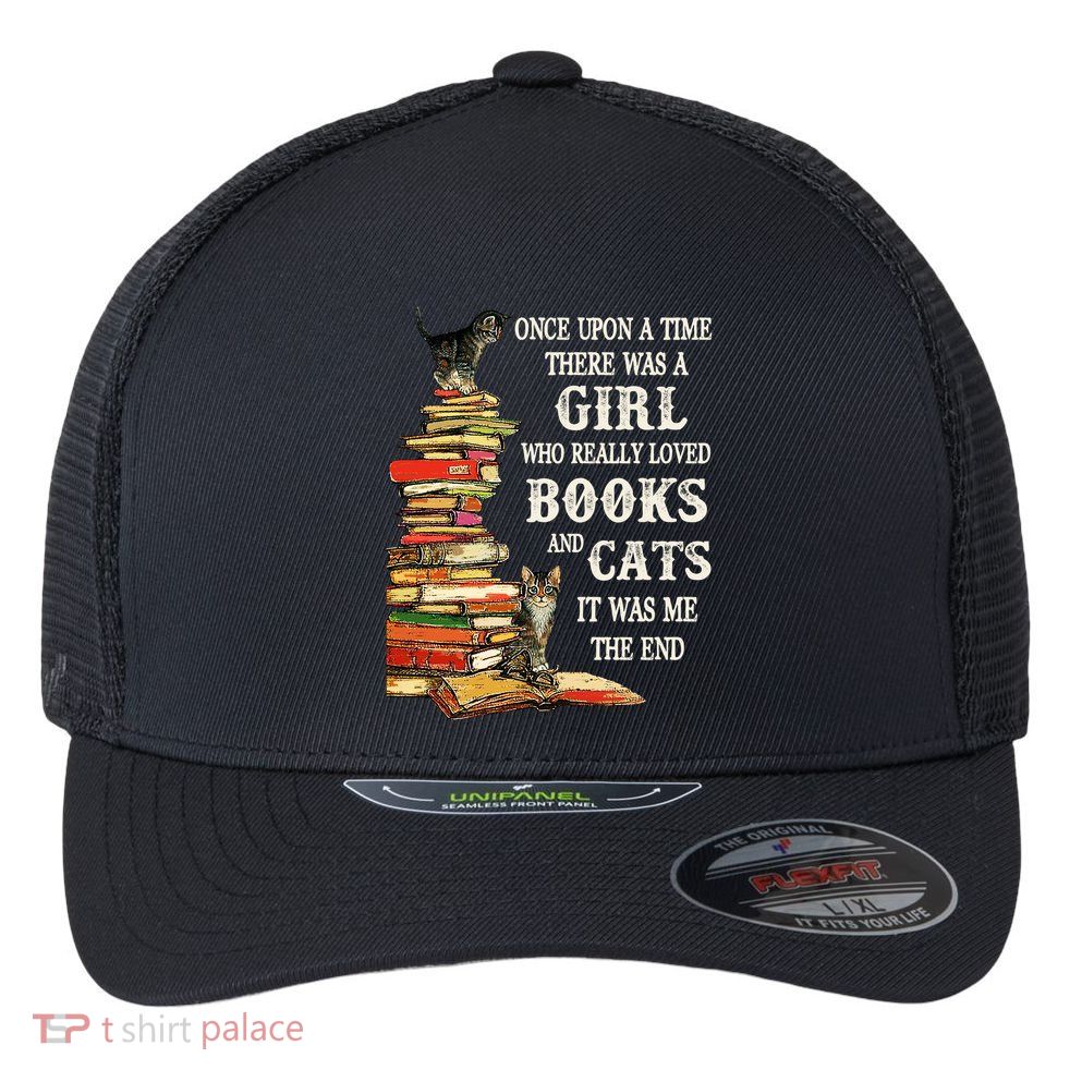 Once Upon A Time A Girl Really Loved Books And Cats Flexfit Unipanel Trucker Cap