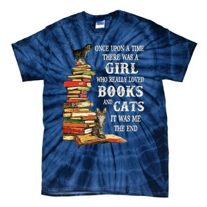 Once Upon A Time A Girl Really Loved Books And Cats Tie-Dye T-Shirt