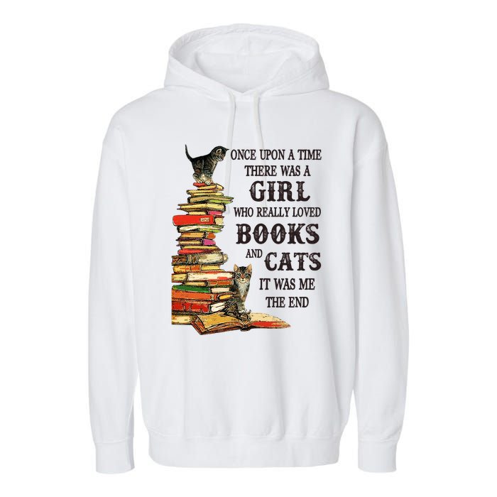 Once Upon A Time A Girl Really Loved Books And Cats Garment-Dyed Fleece Hoodie