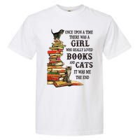 Once Upon A Time A Girl Really Loved Books And Cats Garment-Dyed Heavyweight T-Shirt