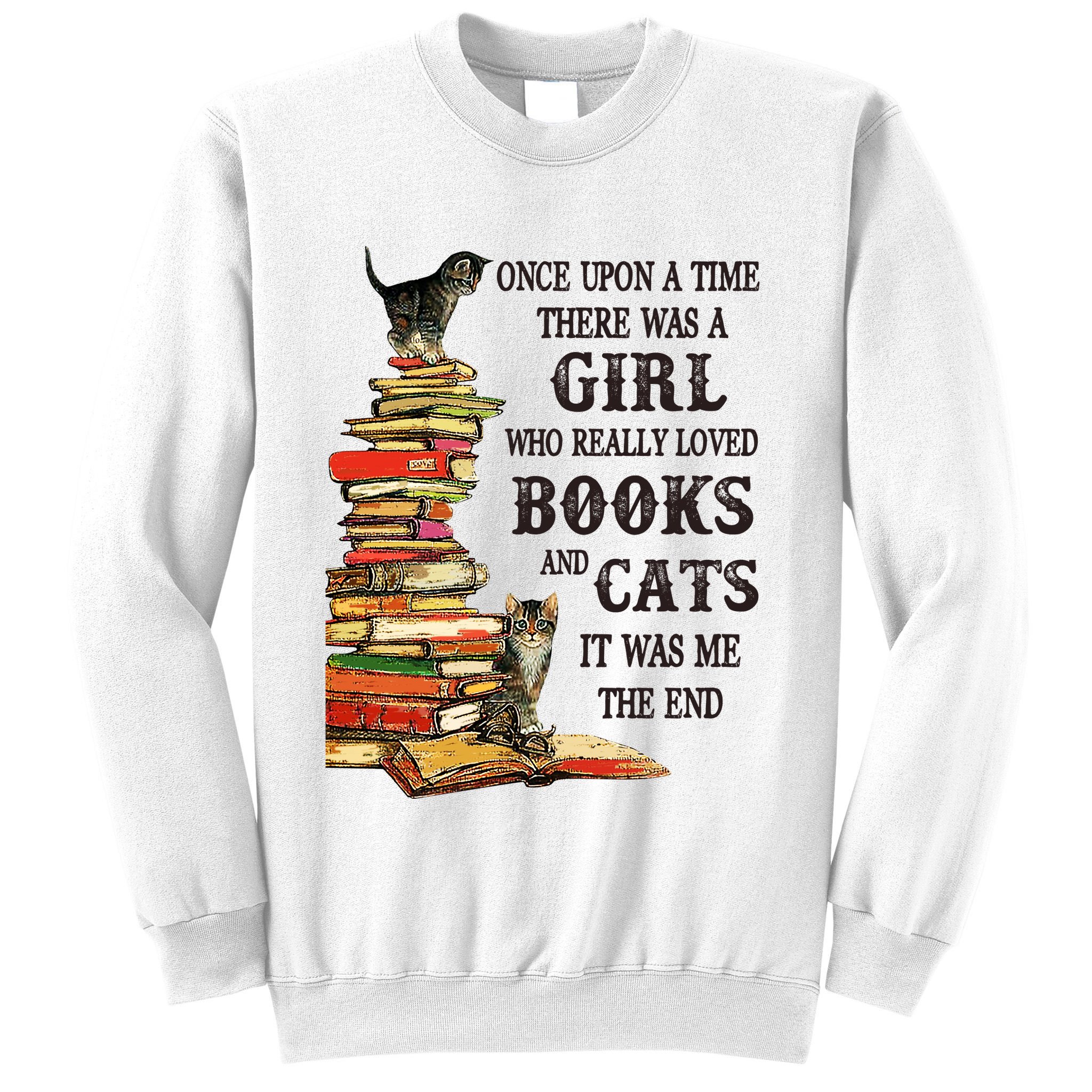 Once Upon A Time A Girl Really Loved Books And Cats Sweatshirt