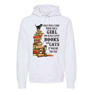 Once Upon A Time A Girl Really Loved Books And Cats Premium Hoodie