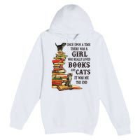 Once Upon A Time A Girl Really Loved Books And Cats Premium Pullover Hoodie