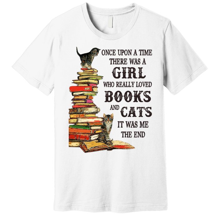 Once Upon A Time A Girl Really Loved Books And Cats Premium T-Shirt