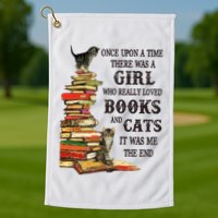 Once Upon A Time A Girl Really Loved Books And Cats Golf Towel