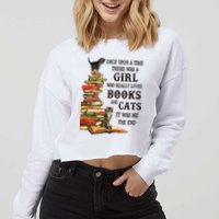 Once Upon A Time A Girl Really Loved Books And Cats Cropped Pullover Crew