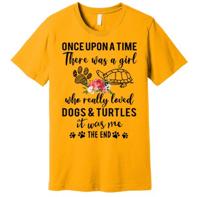 Once Upon A Time There Was A Girl Loved Dogs And Turtles Premium T-Shirt