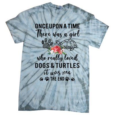 Once Upon A Time There Was A Girl Loved Dogs And Turtles Tie-Dye T-Shirt