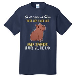 Once Upon A Time There Was A Girl Who Loved Capybaras Tall T-Shirt