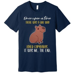 Once Upon A Time There Was A Girl Who Loved Capybaras Premium T-Shirt