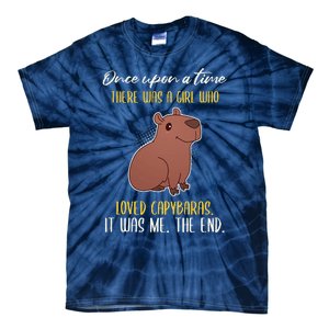 Once Upon A Time There Was A Girl Who Loved Capybaras Tie-Dye T-Shirt