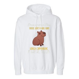 Once Upon A Time There Was A Girl Who Loved Capybaras Garment-Dyed Fleece Hoodie