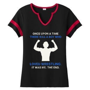 Once Upon A Time There Was A  Who Loved Wrestling  Ladies Halftime Notch Neck Tee