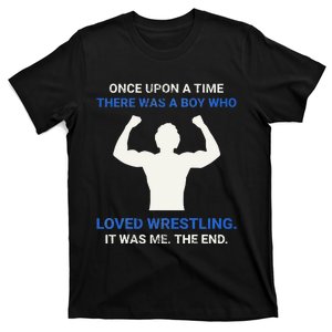 Once Upon A Time There Was A  Who Loved Wrestling  T-Shirt