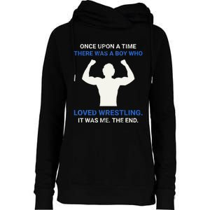 Once Upon A Time There Was A  Who Loved Wrestling  Womens Funnel Neck Pullover Hood