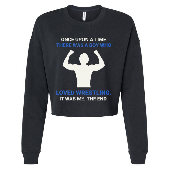 Once Upon A Time There Was A  Who Loved Wrestling  Cropped Pullover Crew