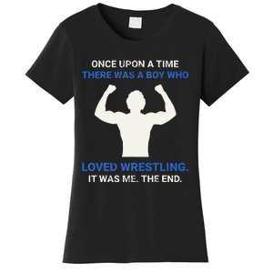 Once Upon A Time There Was A  Who Loved Wrestling  Women's T-Shirt