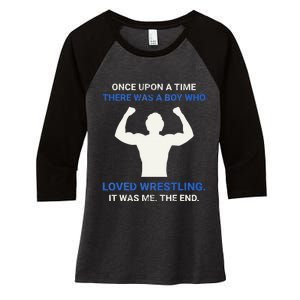 Once Upon A Time There Was A  Who Loved Wrestling  Women's Tri-Blend 3/4-Sleeve Raglan Shirt