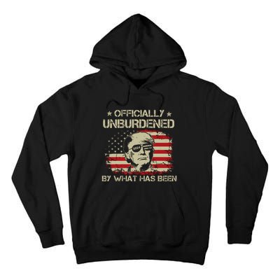 Officially Unburdened By What Has Been Trump Victory Tall Hoodie