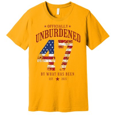 Officially Unburdened By What Has Been Trump Victory Premium T-Shirt