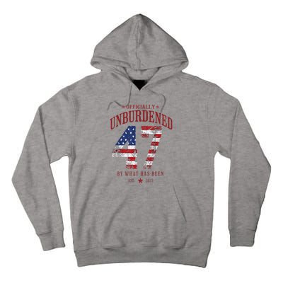 Officially Unburdened By What Has Been Trump Victory Tall Hoodie