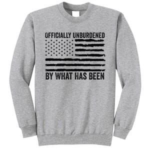 Officially Unburdened By What Has Been American Flag Tall Sweatshirt