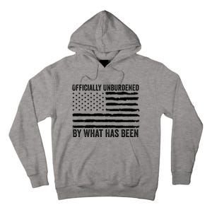 Officially Unburdened By What Has Been American Flag Tall Hoodie