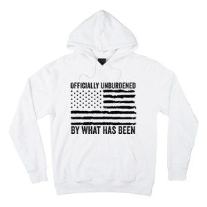 Officially Unburdened By What Has Been American Flag Hoodie