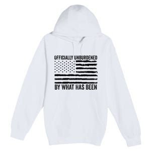 Officially Unburdened By What Has Been American Flag Premium Pullover Hoodie