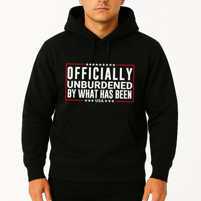 Officially Unburdened By What Has Been Trump Won Funny Meme Hoodie